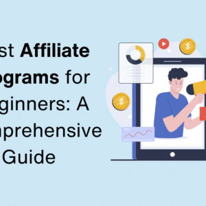 Best Affiliate Programs for Beginners: A Comprehensive Guide to Getting Started