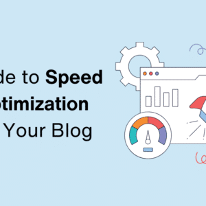 The Ultimate Guide to Speed Optimization for Your Blog: Boost Performance and User Experience